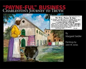 'Payne-ful' Business, Charleston’s Journey, written by Margaret Seidler, paintings by John W. Jones
