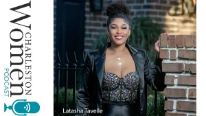 Charleston Women Podcast: Sommelier Latasha Tavelle brings Napa Valley (to your) home