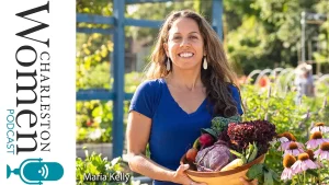 Charleston Women Podcast: Maria Kelly, founder/exec director of AMOR Healing Kitchen