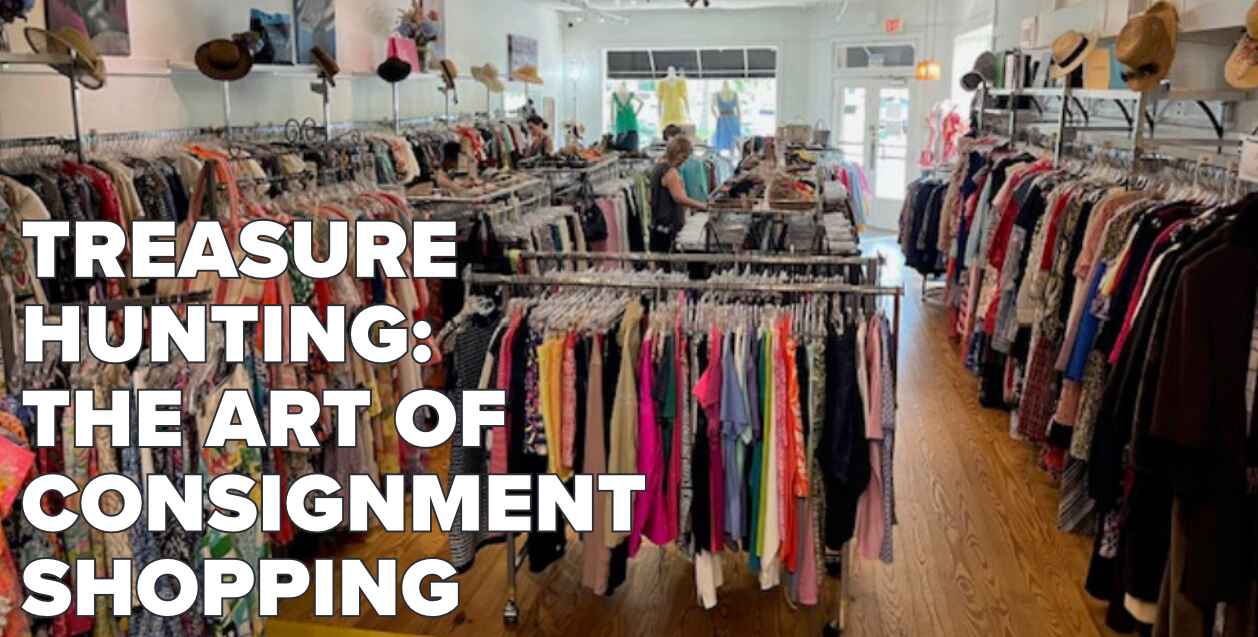 Treasure Hunting- the art of consignment shopping