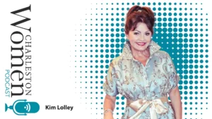 Kim Lolley on Charleston Women Podcast!