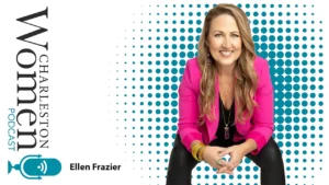 Ellen Frazier, President, The Dames Charleston Chapter on the Charleston Women Podcast.